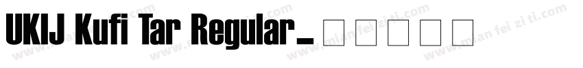 UKIJ Kufi Tar Regular字体转换
